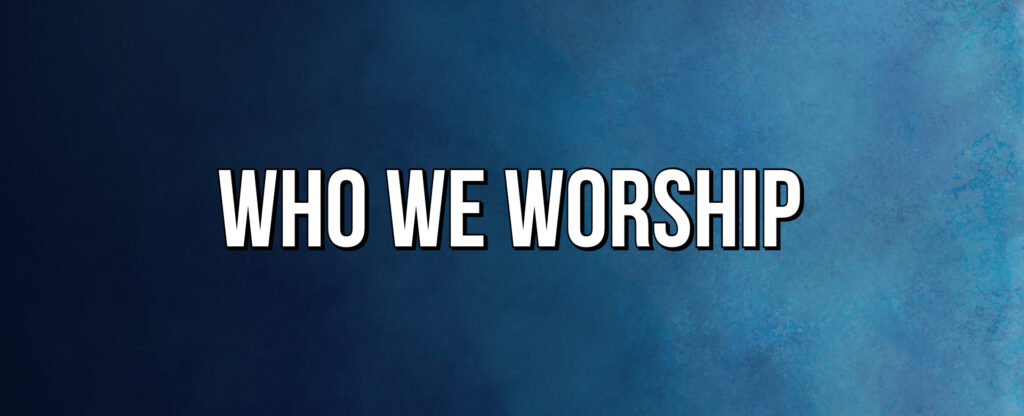 Who We Worship - North Point Baptist Church